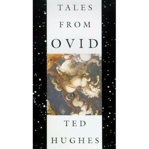 Tales from Ovid: 24 Passages from the Metamorphoses -- Ted Hughes